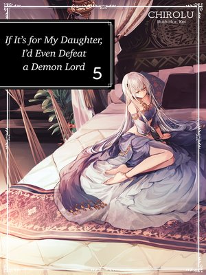 cover image of If It's for My Daughter, I'd Even Defeat a Demon Lord, Volume 5